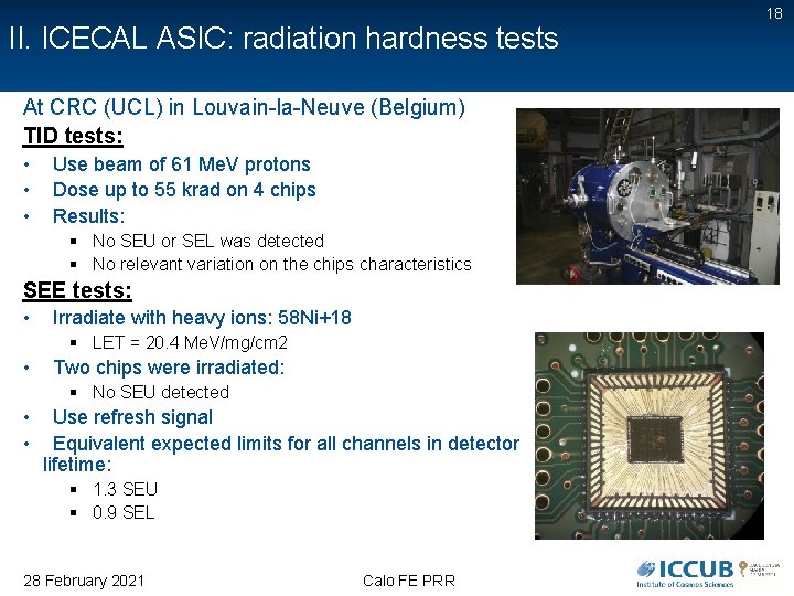II. ICECAL ASIC: radiation hardness tests At CRC (UCL) in Louvain-la-Neuve (Belgium) TID tests: