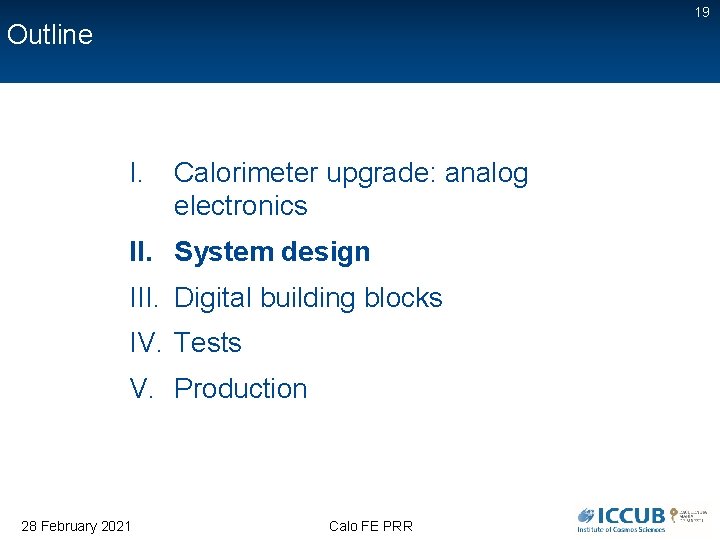 19 Outline I. Calorimeter upgrade: analog electronics II. System design III. Digital building blocks