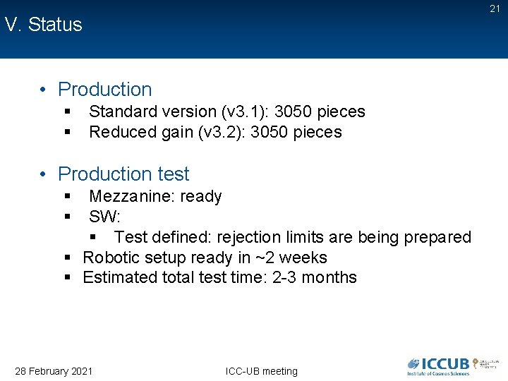 21 V. Status • Production § § Standard version (v 3. 1): 3050 pieces