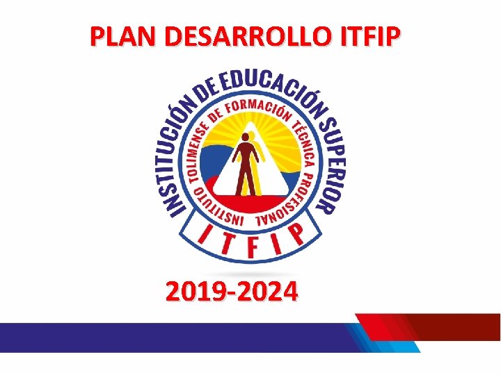 PLAN DESARROLLO ITFIP 2019 -2024 