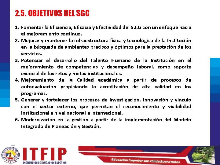 2. 5. OBJETIVOS DEL SGC 1. Fomentar la Eficiencia, Eficacia y Efectividad del S.