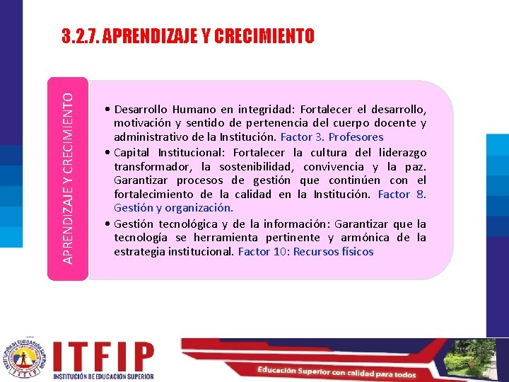 APRENDIZAJE Y CRECIMIENTO 3. 2. 7. APRENDIZAJE Y CRECIMIENTO • Desarrollo Humano en integridad: