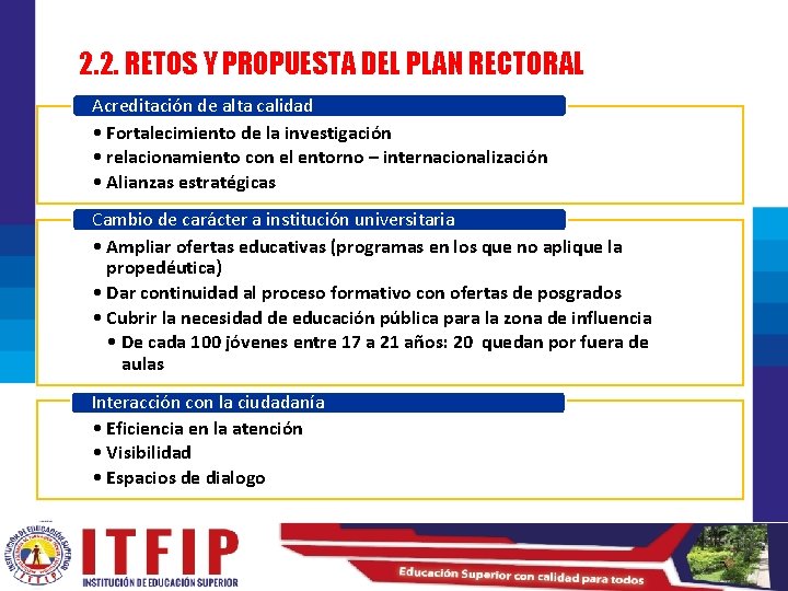 2. 2. RETOS Y PROPUESTA DEL PLAN RECTORAL Acreditación de alta calidad • Fortalecimiento