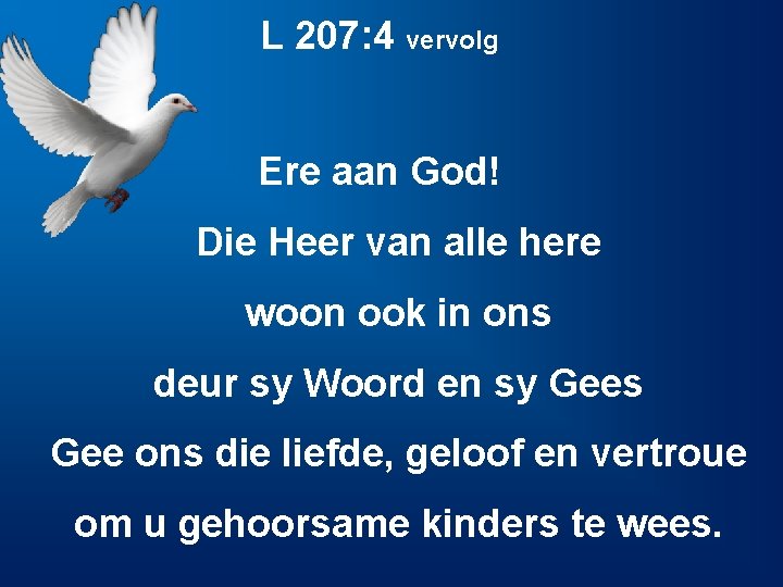 L 207: 4 vervolg Ere aan God! Die Heer van alle here woon ook L 207: 4 vervolg Ere aan God! Die Heer van alle here woon ook