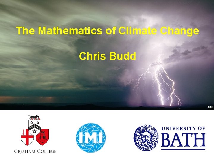 The Mathematics of Climate Change Chris Budd 