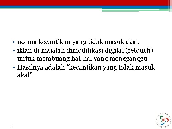  • norma kecantikan yang tidak masuk akal. • iklan di majalah dimodifikasi digital
