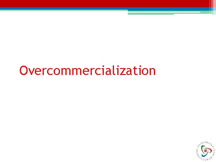 Overcommercialization 