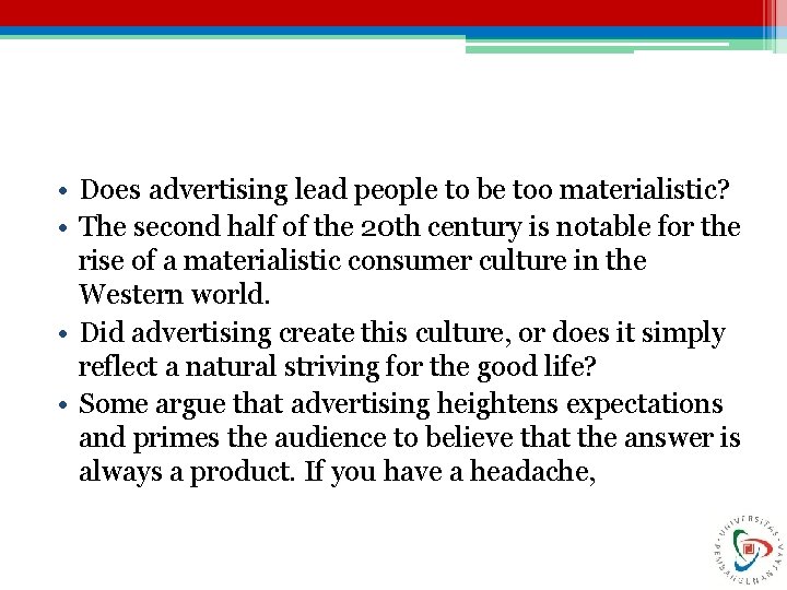  • Does advertising lead people to be too materialistic? • The second half