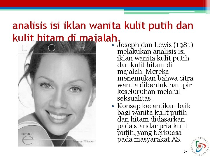 analisis isi iklan wanita kulit putih dan kulit hitam di majalah. • Joseph dan