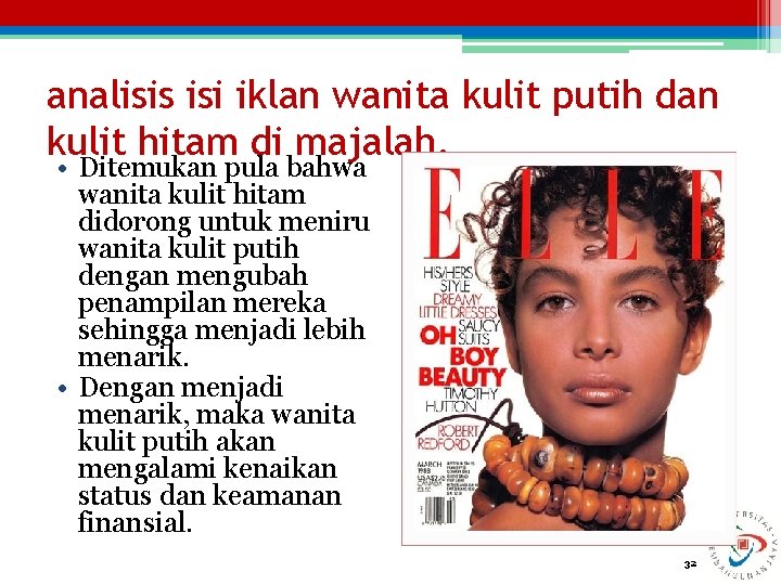 analisis isi iklan wanita kulit putih dan kulit hitam di majalah. • Ditemukan pula