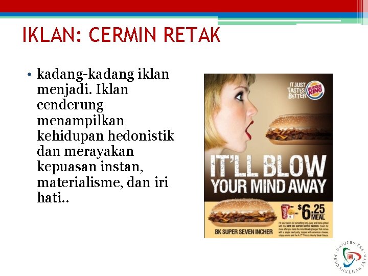 IKLAN: CERMIN RETAK • kadang-kadang iklan menjadi. Iklan cenderung menampilkan kehidupan hedonistik dan merayakan