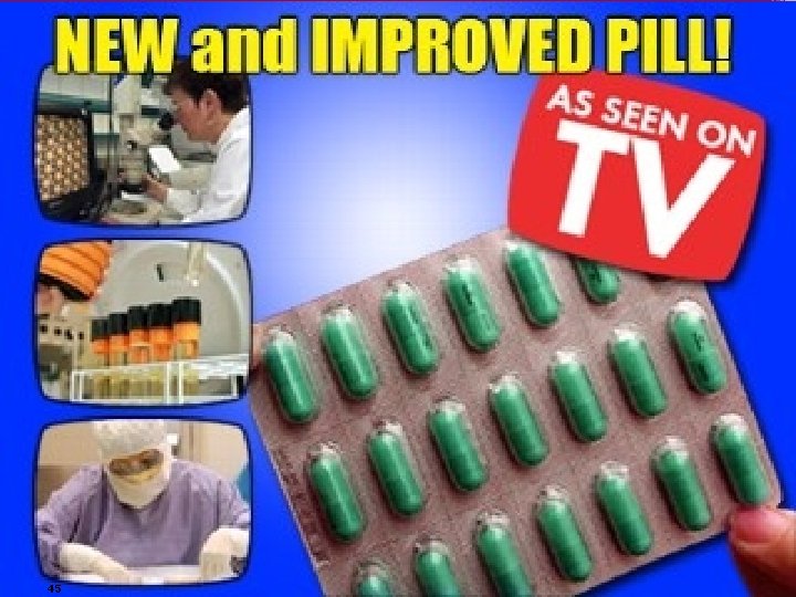  • Dahulu iklan obat menjual produknya sebagai sesuatu yang bisa menyembuhkan berbagai penyakit