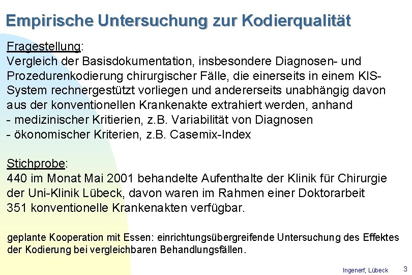 Empirische Untersuchung zur Kodierqualität Fragestellung: Vergleich der Basisdokumentation, insbesondere Diagnosen- und Prozedurenkodierung chirurgischer Fälle,