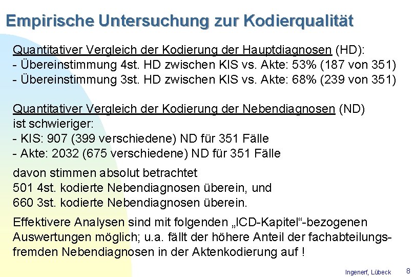 Empirische Untersuchung zur Kodierqualität Quantitativer Vergleich der Kodierung der Hauptdiagnosen (HD): - Übereinstimmung 4