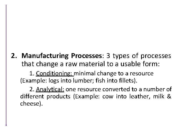 2. Manufacturing Processes: 3 types of processes that change a raw material to a