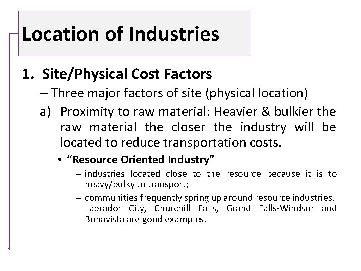 Location of Industries 1. Site/Physical Cost Factors – Three major factors of site (physical