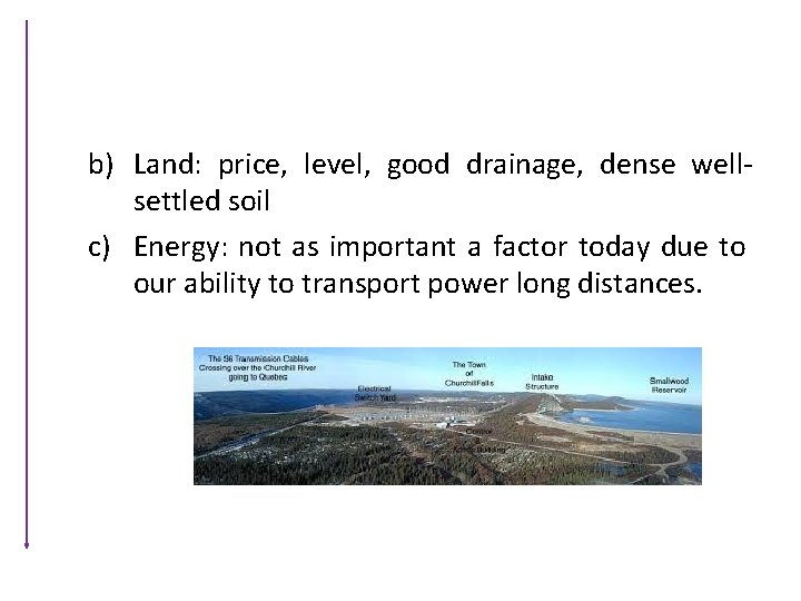 b) Land: price, level, good drainage, dense wellsettled soil c) Energy: not as important
