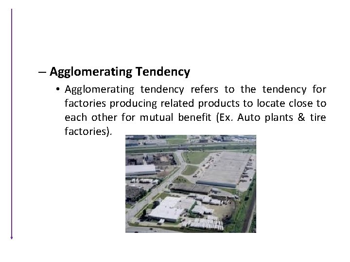 – Agglomerating Tendency • Agglomerating tendency refers to the tendency for factories producing related