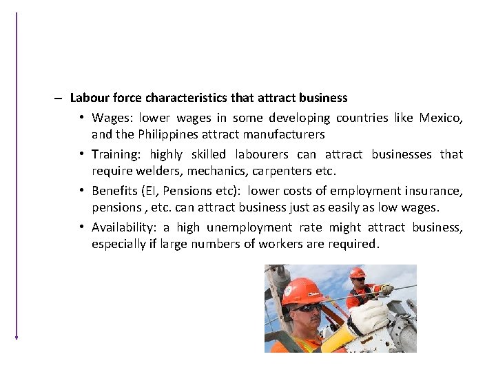 – Labour force characteristics that attract business • Wages: lower wages in some developing