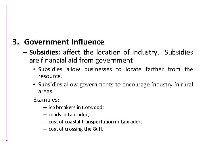 3. Government Influence – Subsidies: affect the location of industry. Subsidies are financial aid