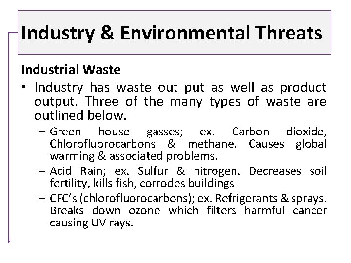 Industry & Environmental Threats Industrial Waste • Industry has waste out put as well