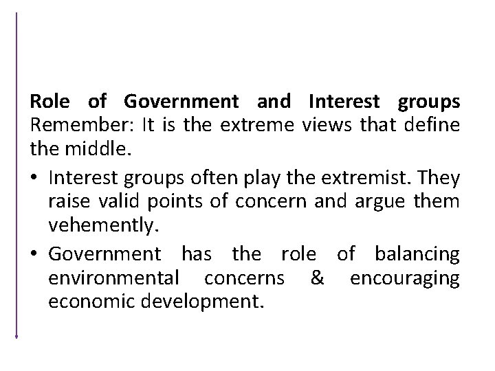 Role of Government and Interest groups Remember: It is the extreme views that define