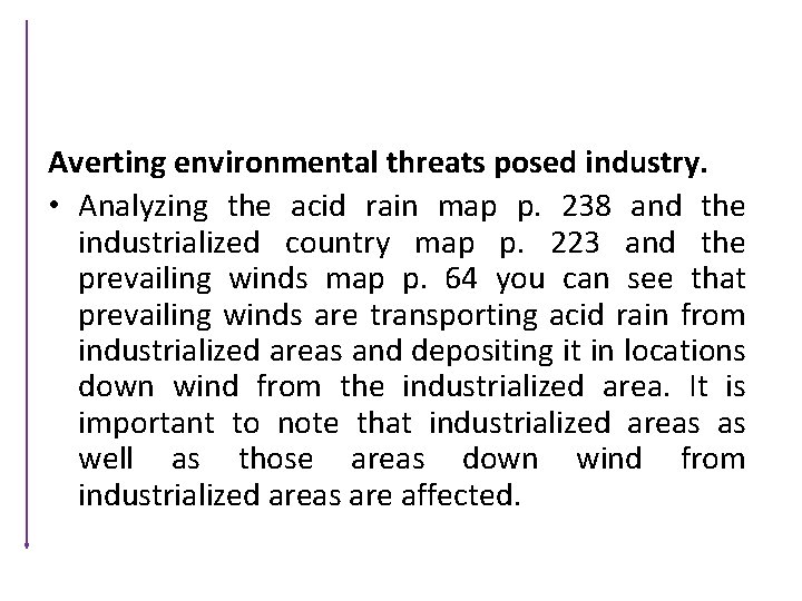 Averting environmental threats posed industry. • Analyzing the acid rain map p. 238 and