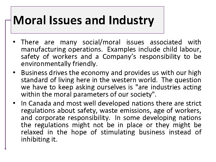 Moral Issues and Industry • There are many social/moral issues associated with manufacturing operations.