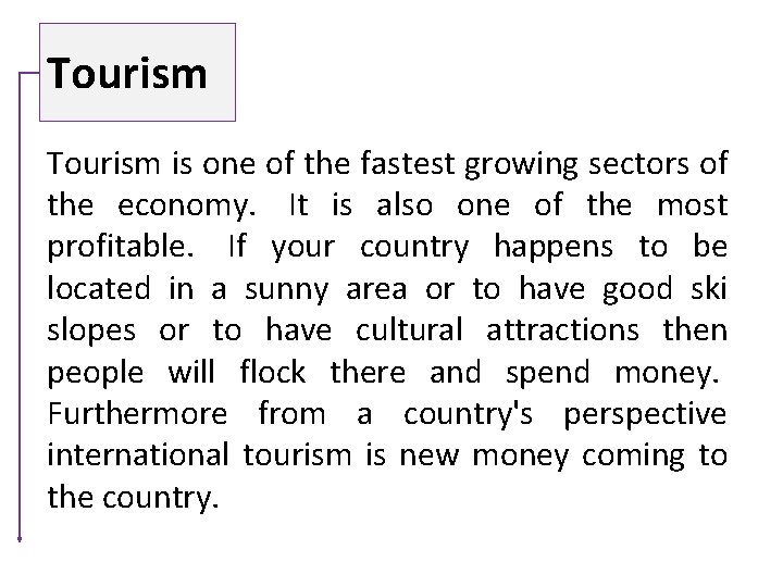 Tourism is one of the fastest growing sectors of the economy. It is also