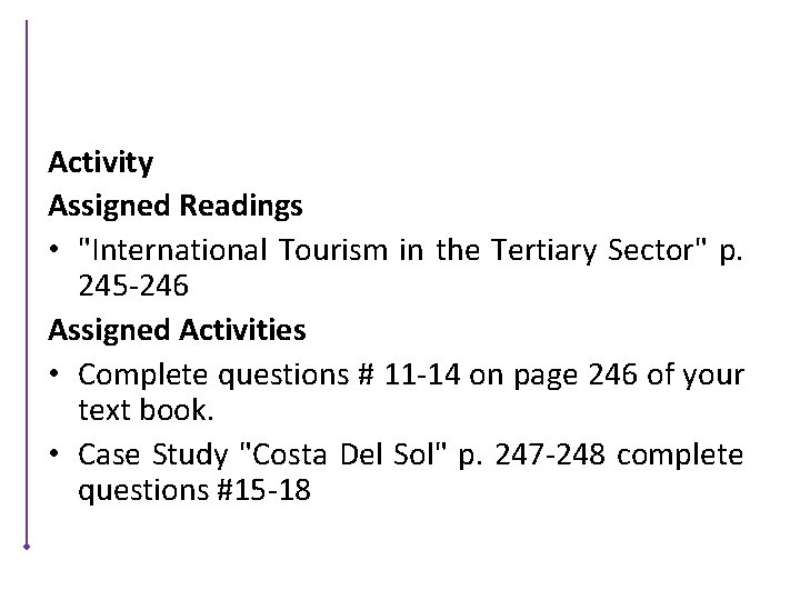 Activity Assigned Readings • "International Tourism in the Tertiary Sector" p. 245 -246 Assigned