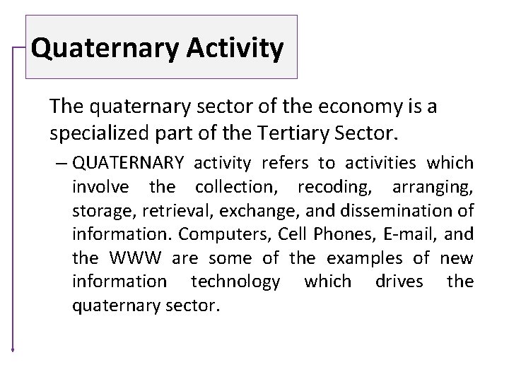 Quaternary Activity The quaternary sector of the economy is a specialized part of the