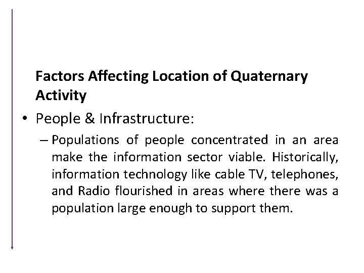 Factors Affecting Location of Quaternary Activity • People & Infrastructure: – Populations of people