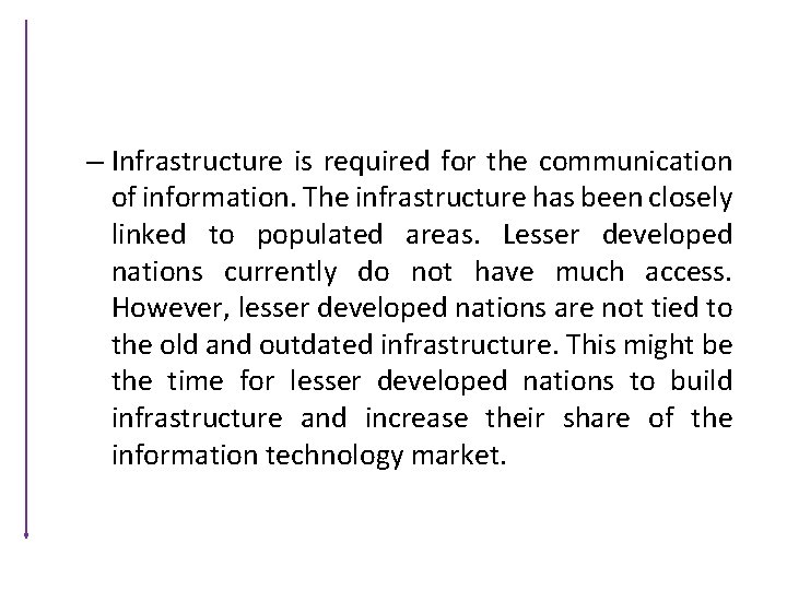 – Infrastructure is required for the communication of information. The infrastructure has been closely