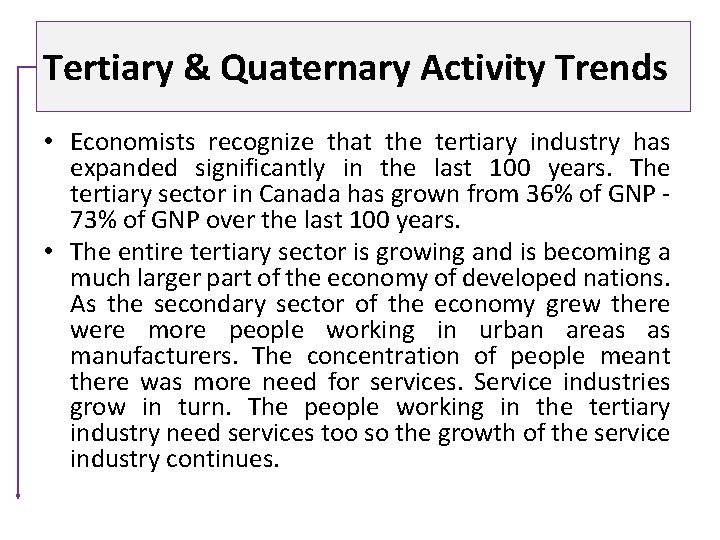 Tertiary & Quaternary Activity Trends • Economists recognize that the tertiary industry has expanded