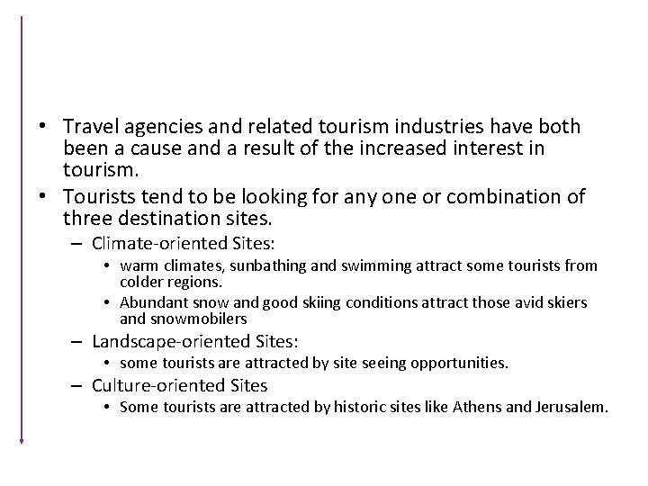  • Travel agencies and related tourism industries have both been a cause and