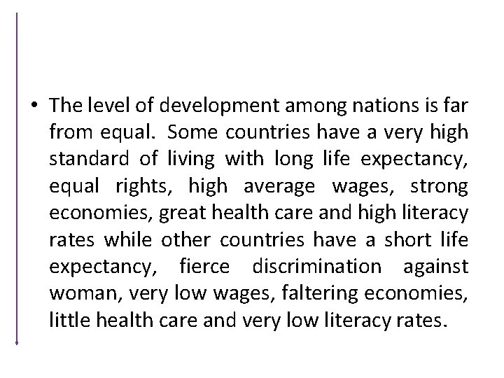  • The level of development among nations is far from equal. Some countries