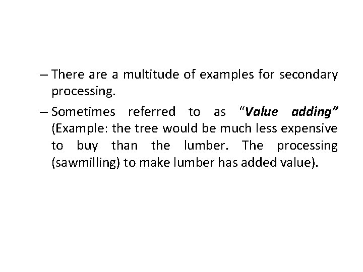 – There a multitude of examples for secondary processing. – Sometimes referred to as