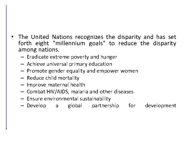  • The United Nations recognizes the disparity and has set forth eight "millennium