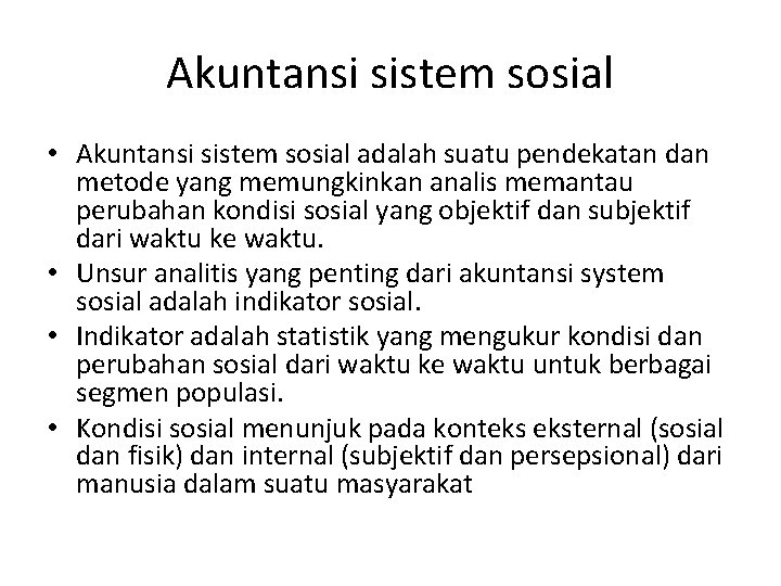 Akuntansi sistem sosial • Akuntansi sistem sosial adalah suatu pendekatan dan metode yang memungkinkan