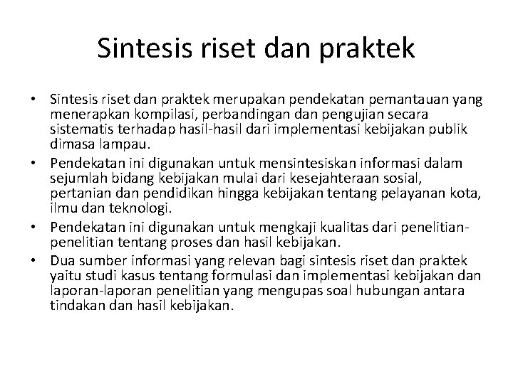 Sintesis riset dan praktek • Sintesis riset dan praktek merupakan pendekatan pemantauan yang menerapkan