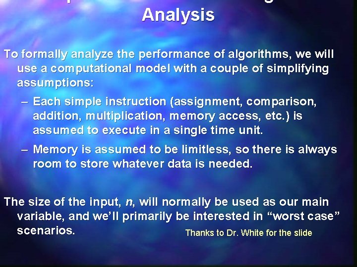Computational Model For Algorithm Analysis To formally analyze the performance of algorithms, we will