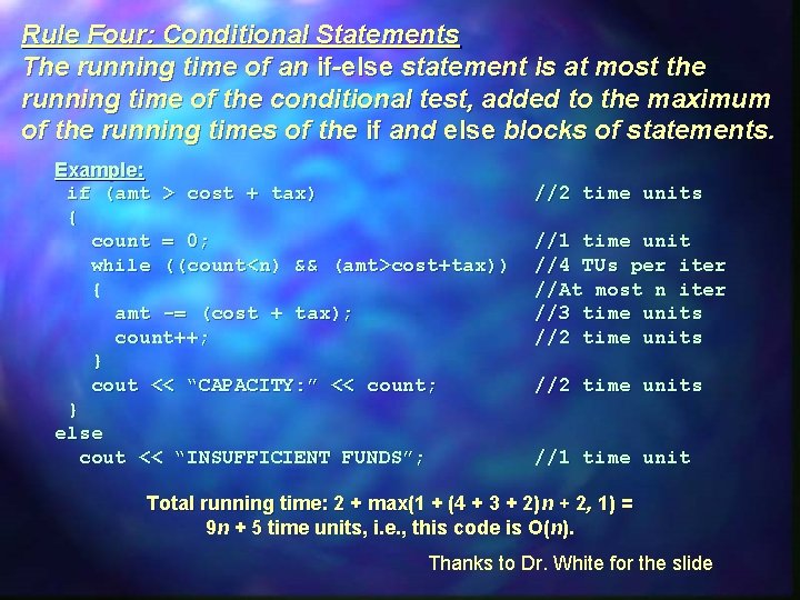 Rule Four: Conditional Statements The running time of an if-else statement is at most