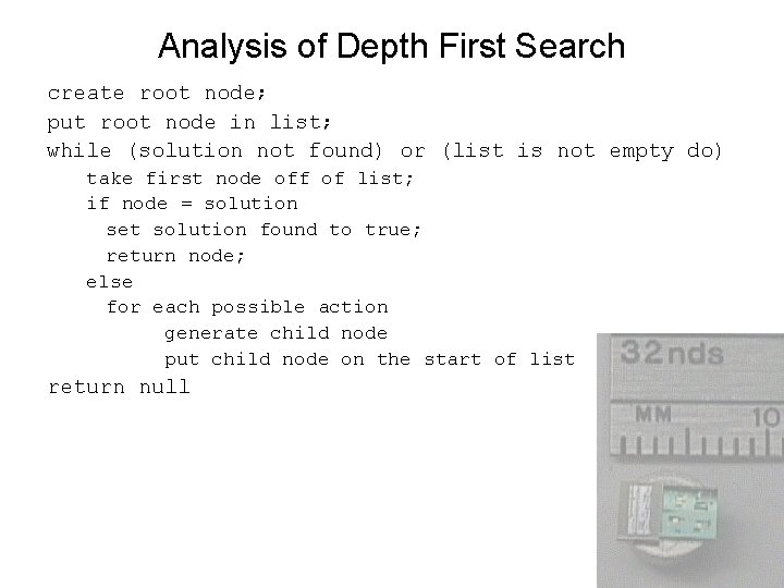 Analysis of Depth First Search create root node; put root node in list; while