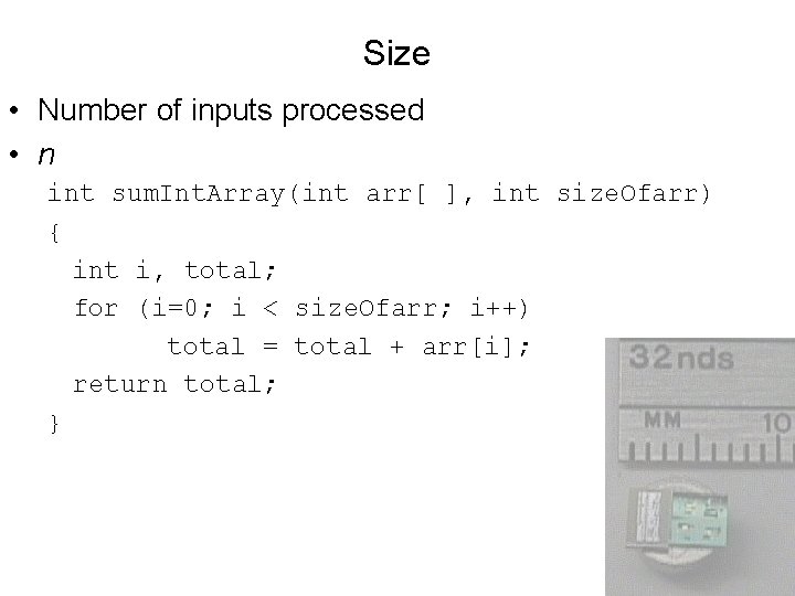 Size • Number of inputs processed • n int sum. Int. Array(int arr[ ],