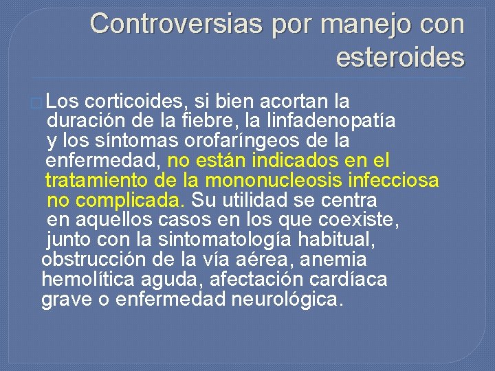 Controversias por manejo con esteroides � Los corticoides, si bien acortan la duración de Controversias por manejo con esteroides � Los corticoides, si bien acortan la duración de