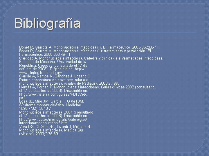 Bibliografía � � � � � � � Bonet R, Garrote A. Mononucleosis infecciosa Bibliografía � � � � � � � Bonet R, Garrote A. Mononucleosis infecciosa