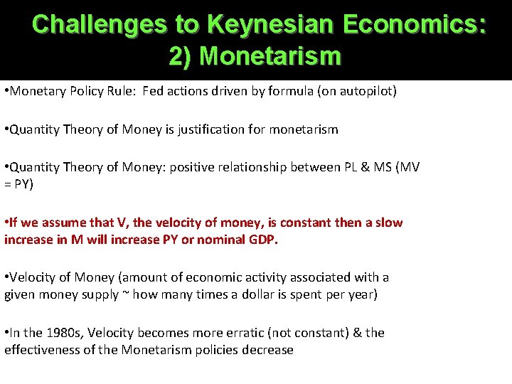 Challenges to Keynesian Economics: 2) Monetarism • Monetary Policy Rule: Fed actions driven by Challenges to Keynesian Economics: 2) Monetarism • Monetary Policy Rule: Fed actions driven by