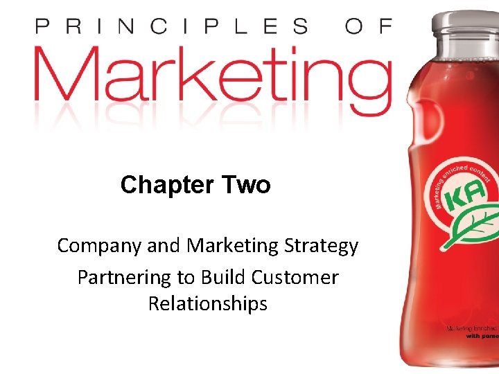 Chapter Two Company and Marketing Strategy Partnering to Build Customer Relationships Copyright © 2009