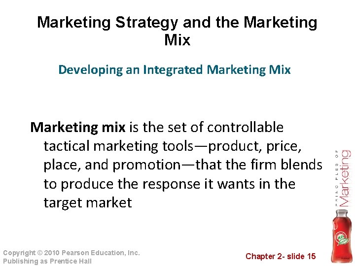 Marketing Strategy and the Marketing Mix Developing an Integrated Marketing Mix Marketing mix is