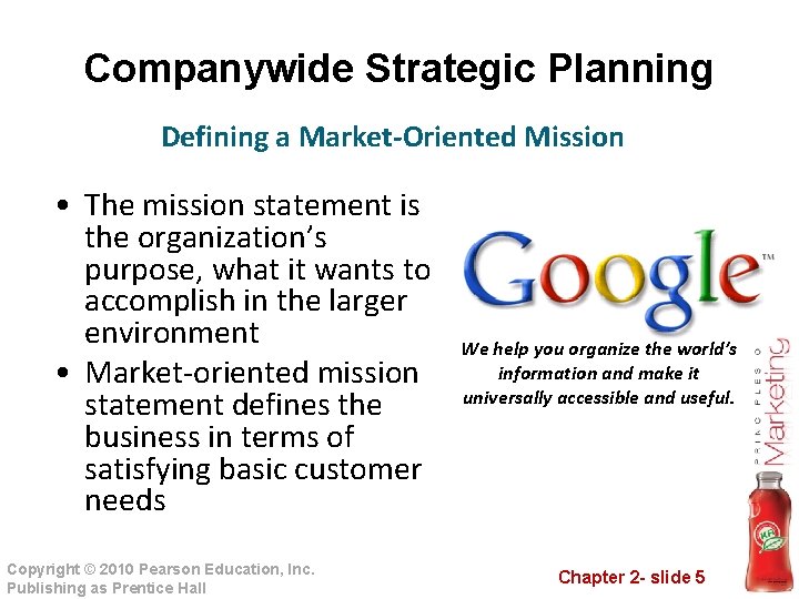 Companywide Strategic Planning Defining a Market-Oriented Mission • The mission statement is the organization’s